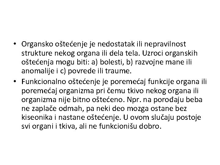  • Organsko oštećenje je nedostatak ili nepravilnost strukture nekog organa ili dela tela.