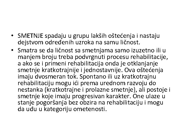  • SMETNJE spadaju u grupu lakših oštećenja i nastaju dejstvom određenih uzroka na