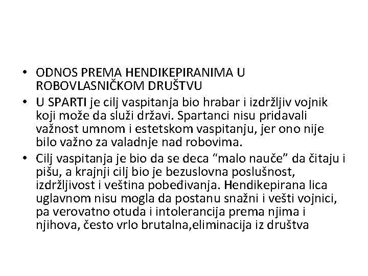  • ODNOS PREMA HENDIKEPIRANIMA U ROBOVLASNIČKOM DRUŠTVU • U SPARTI je cilj vaspitanja