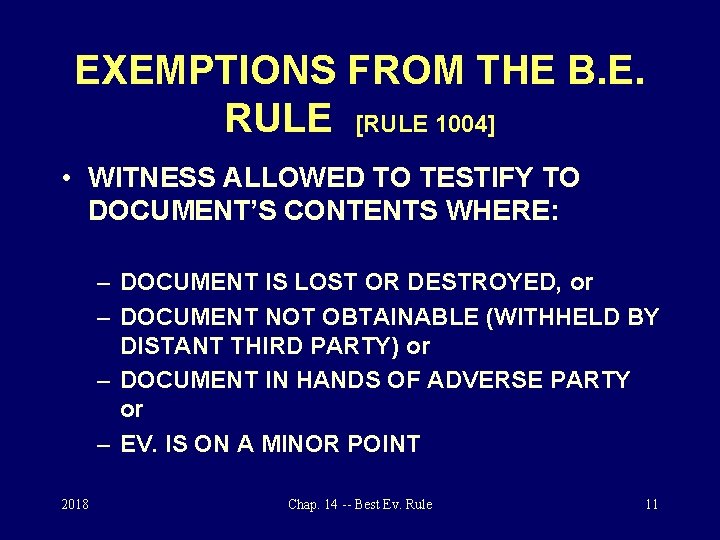 EXEMPTIONS FROM THE B. E. RULE [RULE 1004] • WITNESS ALLOWED TO TESTIFY TO