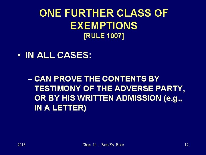 ONE FURTHER CLASS OF EXEMPTIONS [RULE 1007] • IN ALL CASES: – CAN PROVE