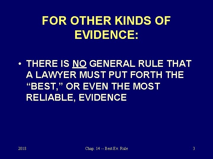FOR OTHER KINDS OF EVIDENCE: • THERE IS NO GENERAL RULE THAT A LAWYER