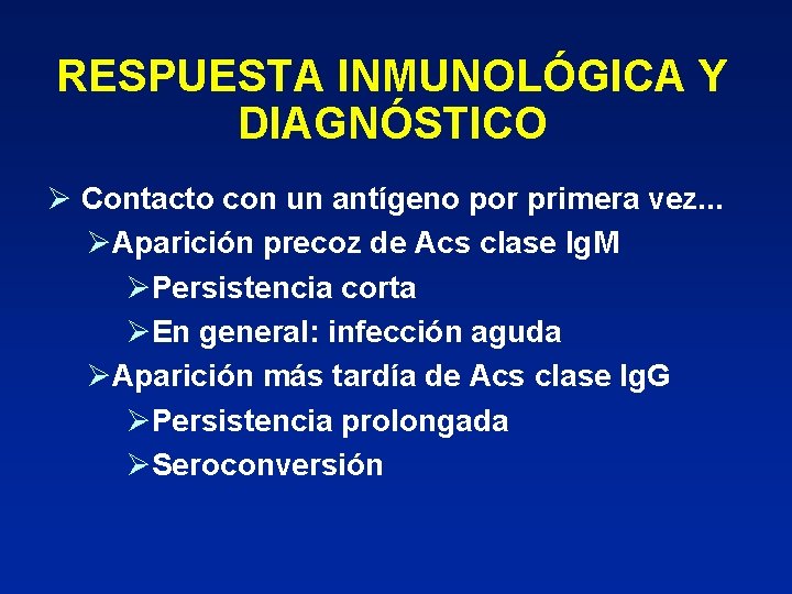 RESPUESTA INMUNOLÓGICA Y DIAGNÓSTICO Ø Contacto con un antígeno por primera vez. . .