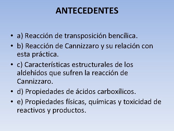 ANTECEDENTES • a) Reacción de transposición bencílica. • b) Reacción de Cannizzaro y su