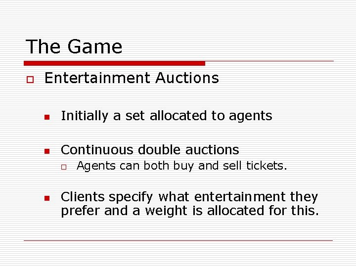 The Game o Entertainment Auctions n Initially a set allocated to agents n Continuous