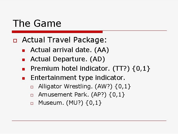 The Game o Actual Travel Package: n n Actual arrival date. (AA) Actual Departure.