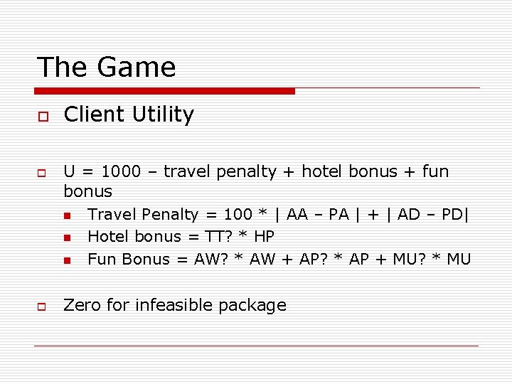 The Game o o o Client Utility U = 1000 – travel penalty +