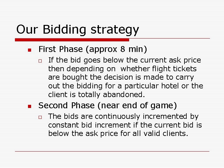 Our Bidding strategy n First Phase (approx 8 min) o n If the bid