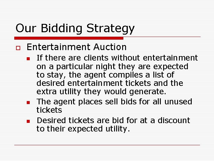 Our Bidding Strategy o Entertainment Auction n If there are clients without entertainment on