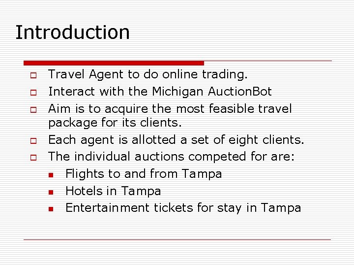 Introduction o o o Travel Agent to do online trading. Interact with the Michigan