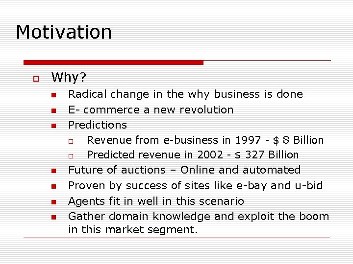 Motivation o Why? n n n n Radical change in the why business is