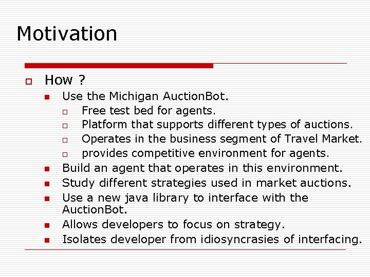 Motivation o How ? n n n Use the Michigan Auction. Bot. o Free