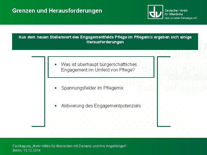 Grenzen und Herausforderungen Aus dem neuen Stellenwert des Engagementfelds Pflege im Pflegemix ergeben sich