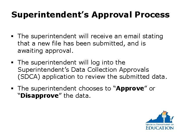 Superintendent’s Approval Process § The superintendent will receive an email stating that a new