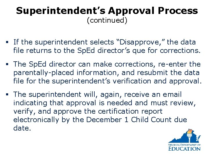 Superintendent’s Approval Process (continued) § If the superintendent selects “Disapprove, ” the data file