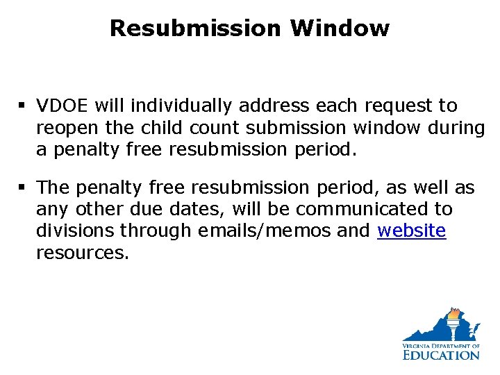Resubmission Window § VDOE will individually address each request to reopen the child count