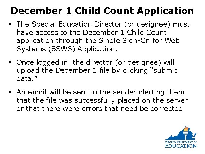 December 1 Child Count Application § The Special Education Director (or designee) must have