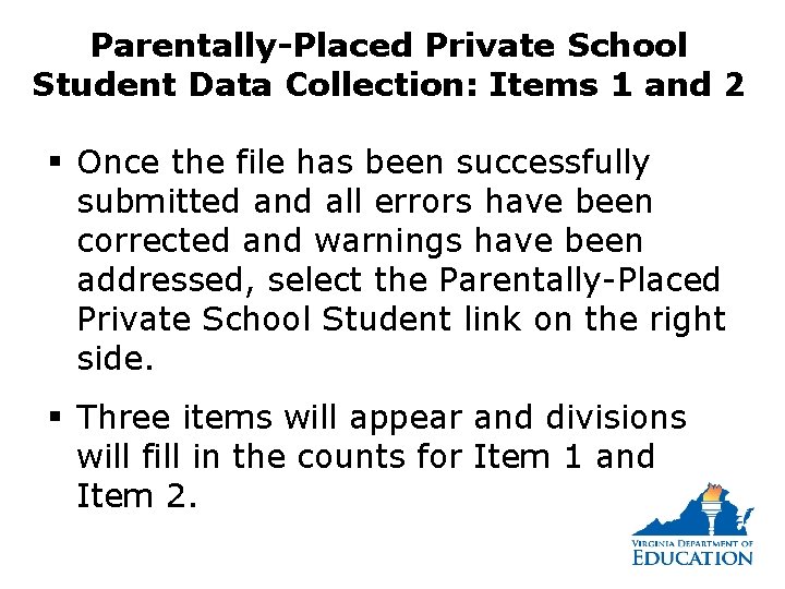 Parentally-Placed Private School Student Data Collection: Items 1 and 2 § Once the file