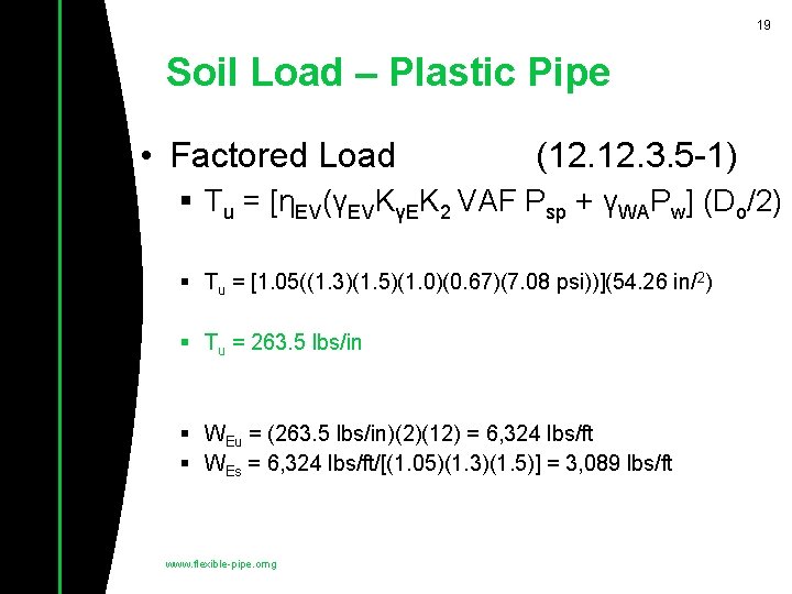 19 Soil Load – Plastic Pipe • Factored Load (12. 3. 5 -1) §