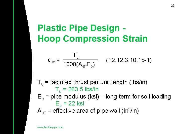 22 Plastic Pipe Design Hoop Compression Strain εuc = Tu 1000(Aeff. Ep) (12. 3.