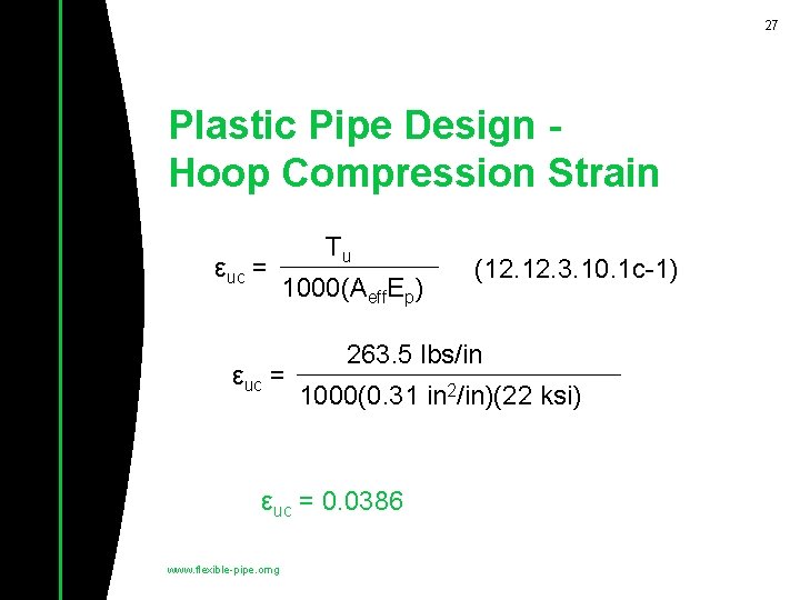 27 Plastic Pipe Design Hoop Compression Strain εuc = Tu 1000(Aeff. Ep) εuc =