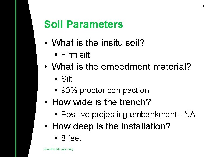3 Soil Parameters • What is the insitu soil? § Firm silt • What
