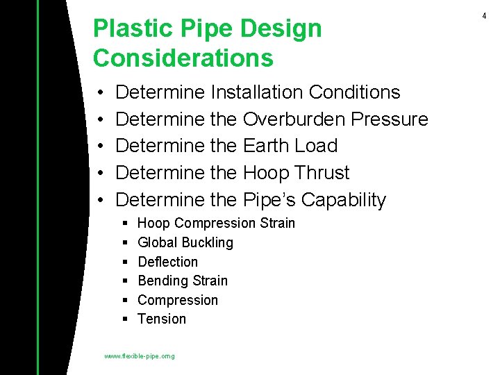 Plastic Pipe Design Considerations • • • Determine Installation Conditions Determine the Overburden Pressure Plastic Pipe Design Considerations • • • Determine Installation Conditions Determine the Overburden Pressure
