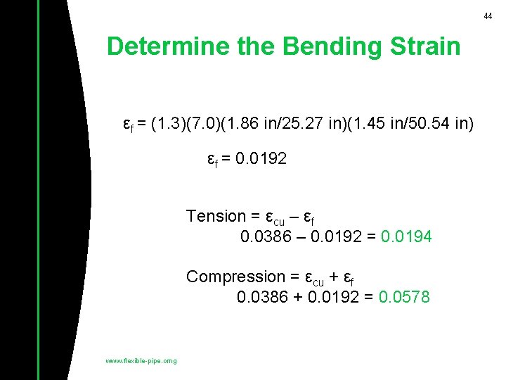 44 Determine the Bending Strain εf = (1. 3)(7. 0)(1. 86 in/25. 27 in)(1.