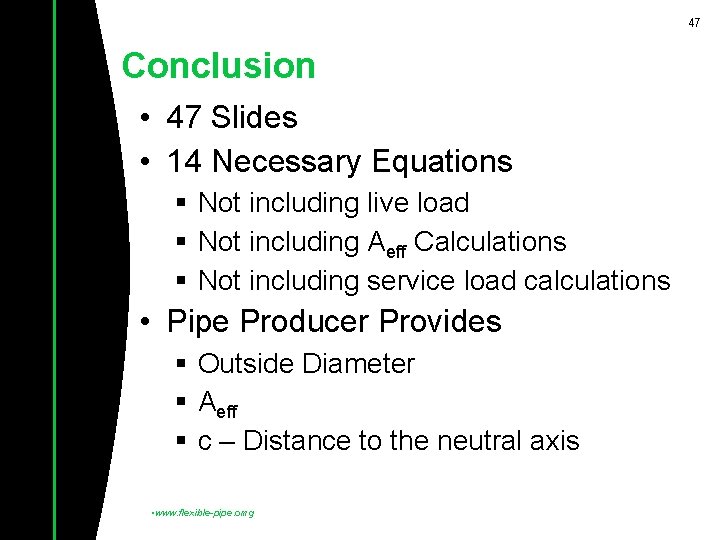 47 Conclusion • 47 Slides • 14 Necessary Equations § Not including live load