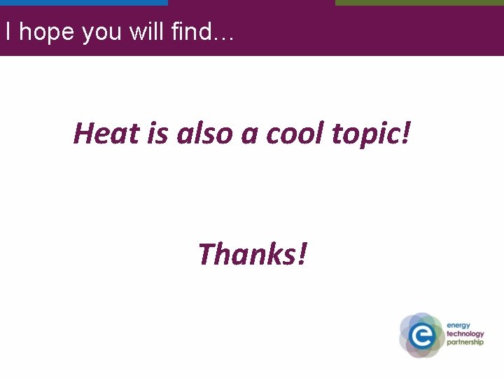 I hope you will find… Heat is also a cool topic! Thanks! 