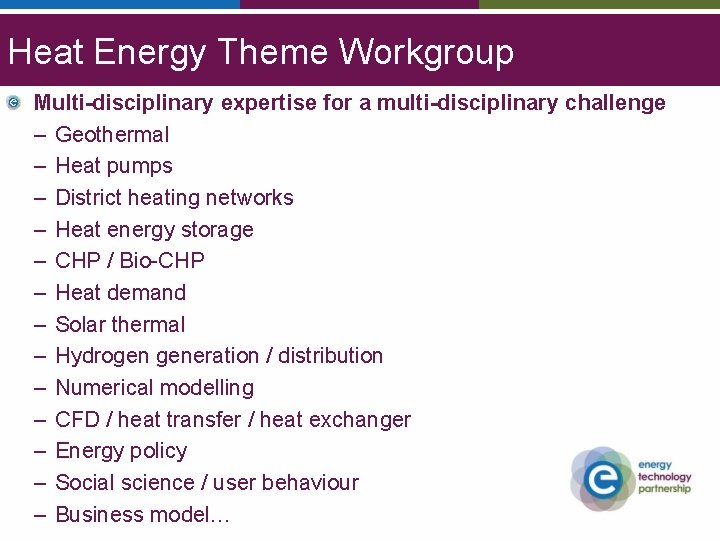 Heat Energy Theme Workgroup Multi-disciplinary expertise for a multi-disciplinary challenge – Geothermal – Heat