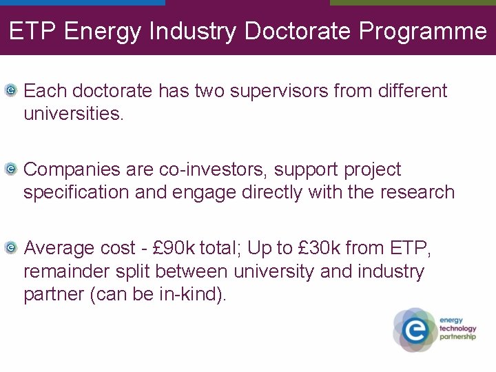 ETP Energy Industry Doctorate Programme Each doctorate has two supervisors from different universities. Companies