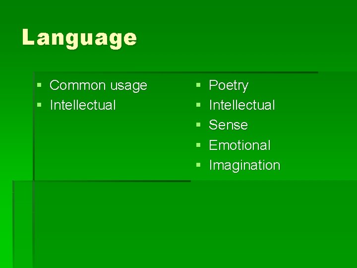 Language § Common usage § Intellectual § § § Poetry Intellectual Sense Emotional Imagination