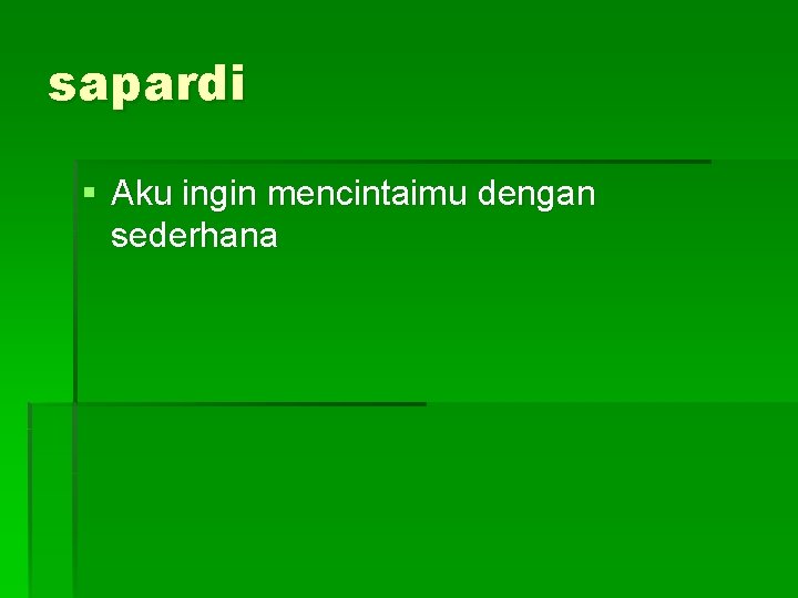 sapardi § Aku ingin mencintaimu dengan sederhana 