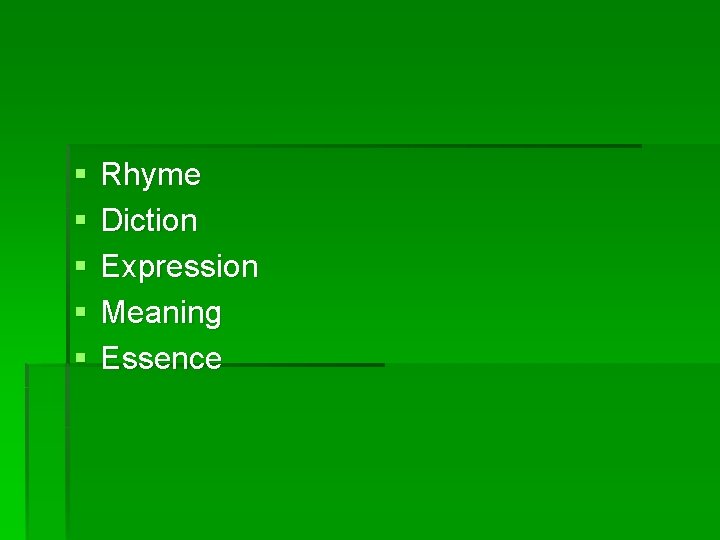 § § § Rhyme Diction Expression Meaning Essence 