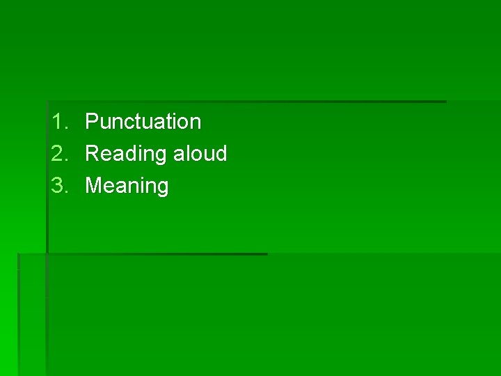 1. 2. 3. Punctuation Reading aloud Meaning 