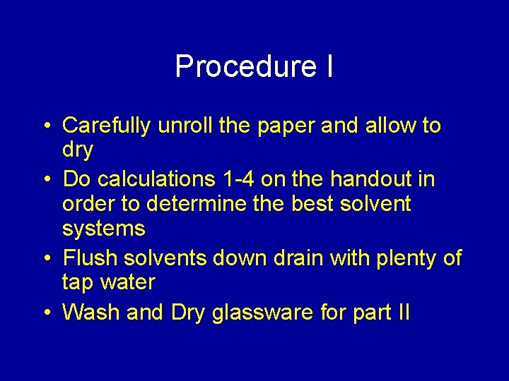Procedure I • Carefully unroll the paper and allow to dry • Do calculations