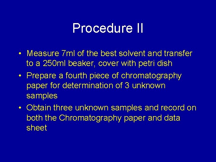 Procedure II • Measure 7 ml of the best solvent and transfer to a