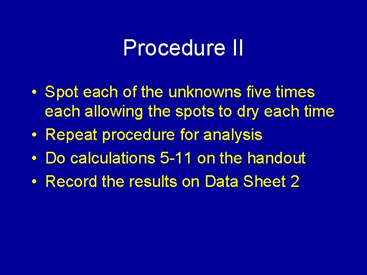 Procedure II • Spot each of the unknowns five times each allowing the spots