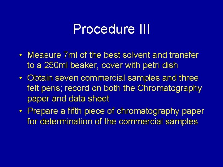 Procedure III • Measure 7 ml of the best solvent and transfer to a