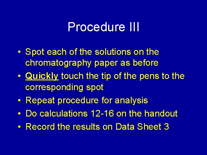 Procedure III • Spot each of the solutions on the chromatography paper as before