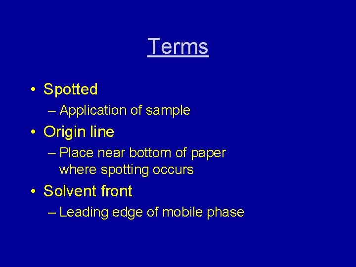 Terms • Spotted – Application of sample • Origin line – Place near bottom