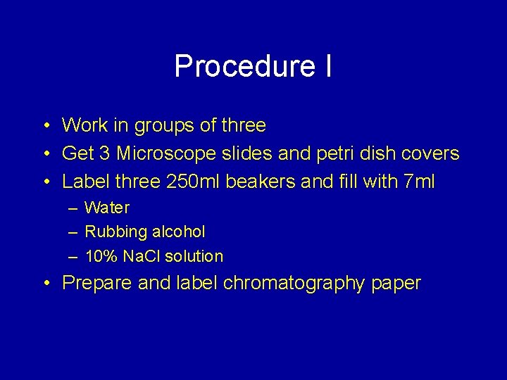 Procedure I • Work in groups of three • Get 3 Microscope slides and