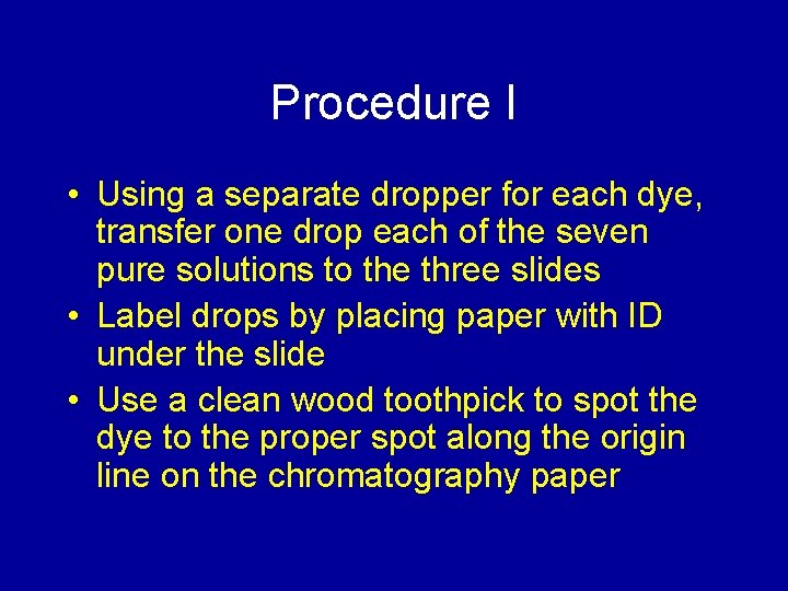 Procedure I • Using a separate dropper for each dye, transfer one drop each