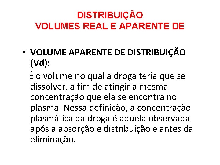 DISTRIBUIÇÃO VOLUMES REAL E APARENTE DE • VOLUME APARENTE DE DISTRIBUIÇÃO (Vd): É o