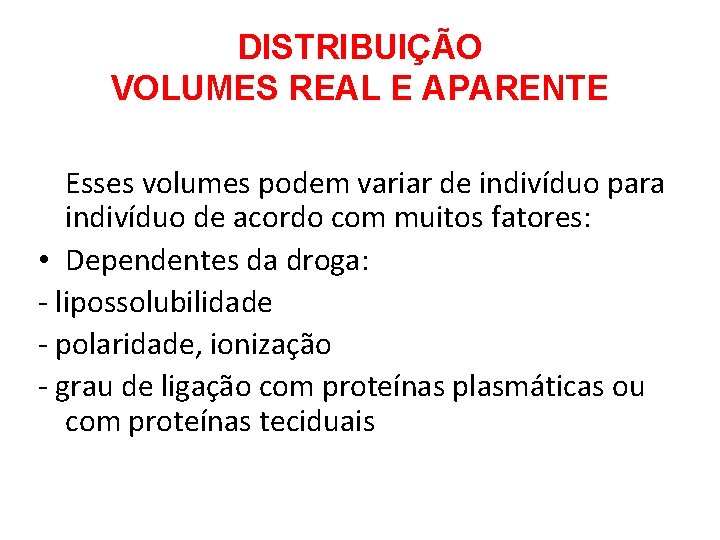 DISTRIBUIÇÃO VOLUMES REAL E APARENTE Esses volumes podem variar de indivíduo para indivíduo de