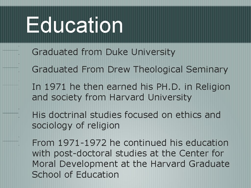 Education Graduated from Duke University Graduated From Drew Theological Seminary In 1971 he then