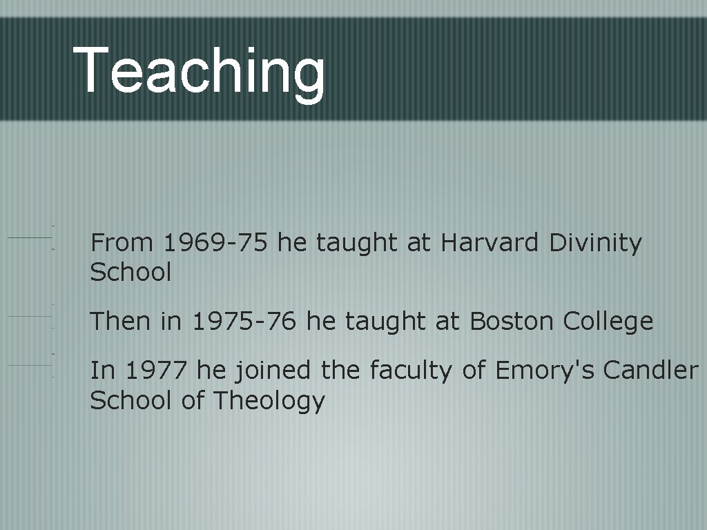 Teaching From 1969 -75 he taught at Harvard Divinity School Then in 1975 -76