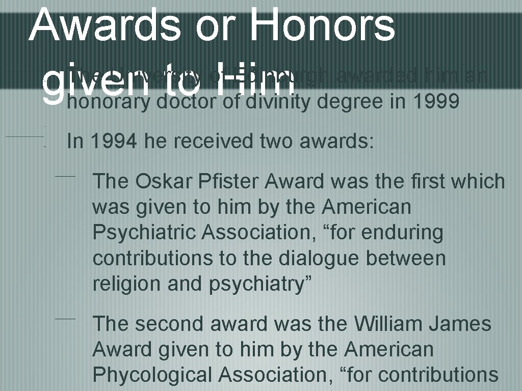 Awards or Honors The University of Edinburgh awarded him an given to Him honorary