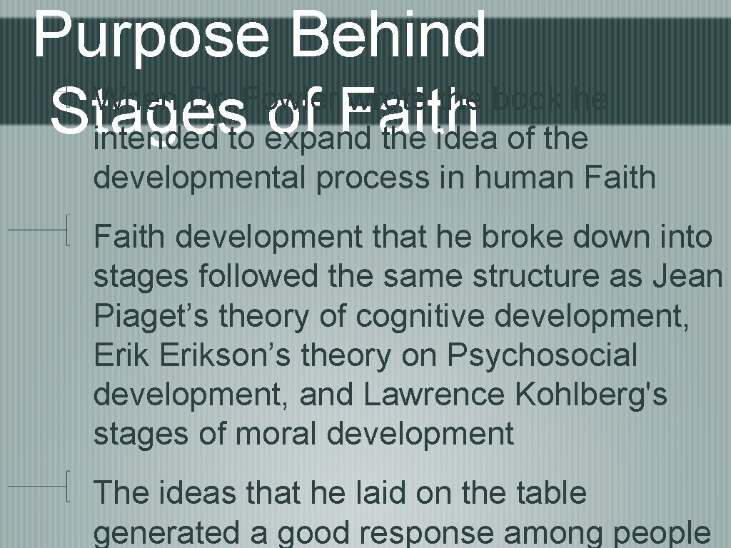 Purpose Behind When Dr. Fowler wrote the book he Stages of Faith intended to